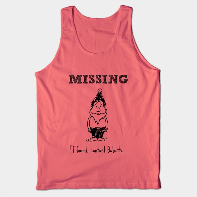 Missing Gnome. If found, contact Babette. Tank Top by Stars Hollow Mercantile